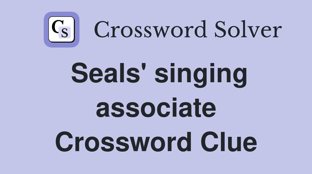 Seals' singing associate Crossword Clue Answers Crossword Solver